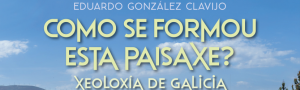 Presentación do libro 'Como se formou esta paisaxe? Xeoloxía de Galicia'
