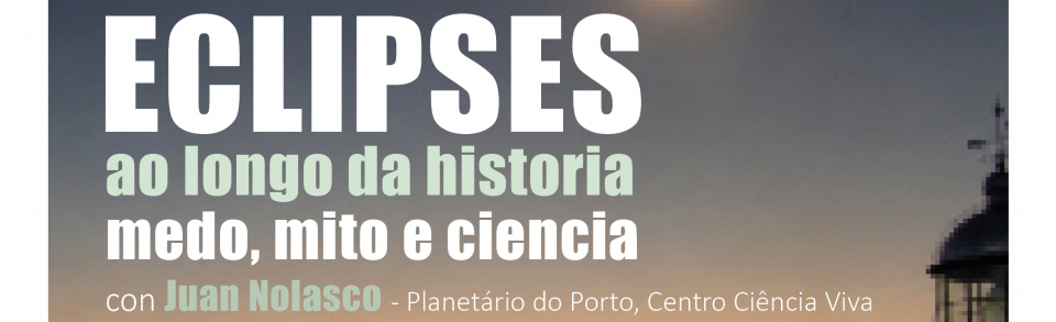 Conferencia 'Eclipses ao longo da historia. Medo, mito e ciencia' con Juan Nolasco 