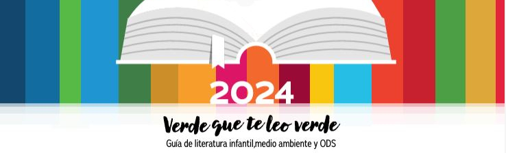 Verde que te leo verde: guía de literatura infantil, medio ambiente y ODS. Edición 2024