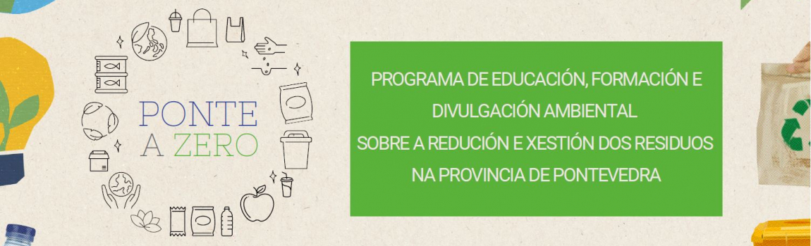 Ponte a Zero: Programa de Educación, Formación e Divulgación Ambiental sobre a Redución e Xestión dos Residuos na Provincia de Pontevedra